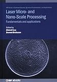  Laser Micro- and Nano-scale Processing: Fundamentals and Applications (Coherent Sources and Applications)
