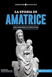 La Storia Di Amatrice. Dalla Preistoria Ai Giorni Nostri - 2