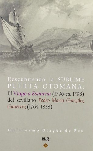 Descubriendo la Sublime puerta Otomana: El viage a Esmirna del sevillano Pedro María González Gutiérrez