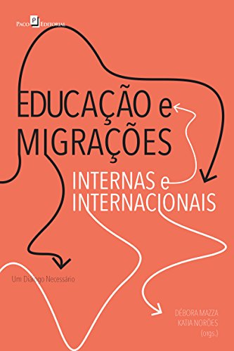 Educacao e Migracoes Internas e Internacionais: Um Dialogo Necessario