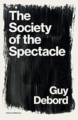 Book cover The Society of the Spectacle (Critical Editions)