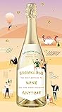 Sparkling Wine Anytime: The Best Bottles to Pop for Every Occasion