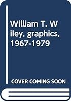 William T. Wiley, graphics, 1967-1979 B0006E21NY Book Cover