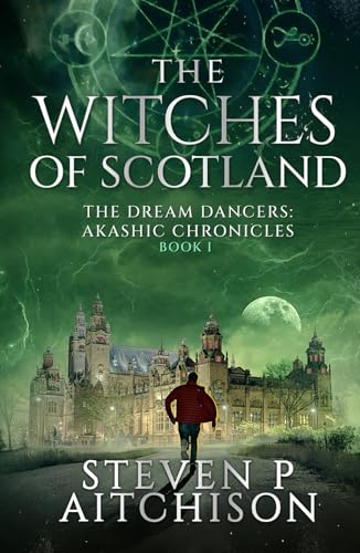 The Witches of Scotland: The Dream Dancers: Akashic Chronicles Book 1 (The Witches of Scotland - An Urban Fantasy of Magick and Mystery in Modern Scotland, Band 1)