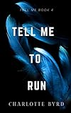 Tell Me to Run (Tell Me Series)