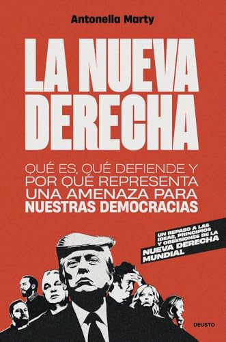 La nueva derecha: Qué es, qué defiende y por qué representa una amenaza para nuestras democracias (Deusto)