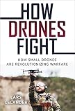 How Drones Fight: How Small Drones are Revolutionizing Warfare