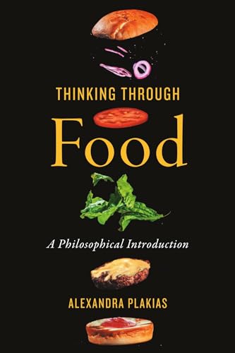 Thinking Through Food: A Philosophical Introduction