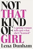 Not That Kind of Girl: A Young Woman Tells You What She's 
