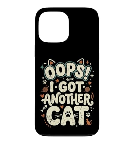 Oops! I Got Another Cat Fun �q�L�D�� ���g�� ���� �L �}�} �X�}�z�P�[�X iPhone 13 Pro Max �p