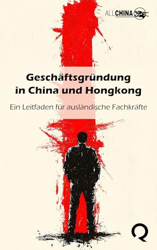 Geschäftsgründung in China und Hongkong: Ein Leitfaden für ausländische Fachkräfte