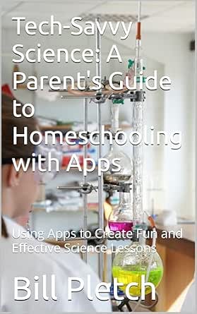 Tech-Savvy Science: A Parent's Guide to Homeschooling with Apps