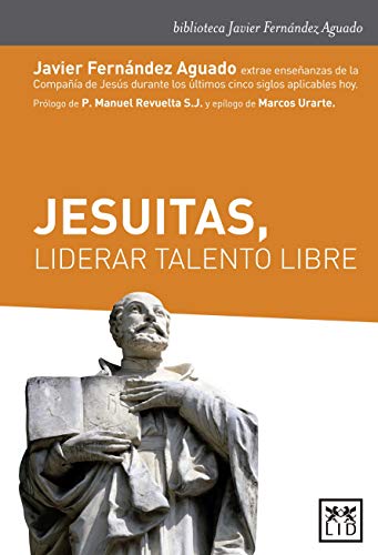 Jesuitas, liderar talento libre (Acción empresarial) Jesuitas, liderar talento libre (Acción empresarial)