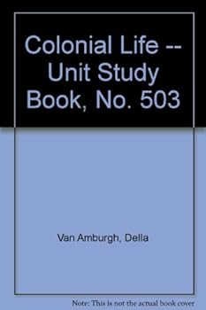 Paperback Colonial Life -- Unit Study Book, No. 503 Book