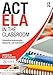 ACT ELA in the Classroom: Integrating Assessments, Standards, and Instruction (A-List SAT and ACT Series)