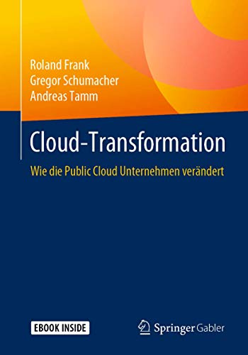 Preisvergleich Produktbild Cloud-Transformation: Wie die Public Cloud Unternehmen verändert