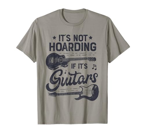 It's Not Hoarding If It's Guitars Player Funny Guitarist T-Shirt