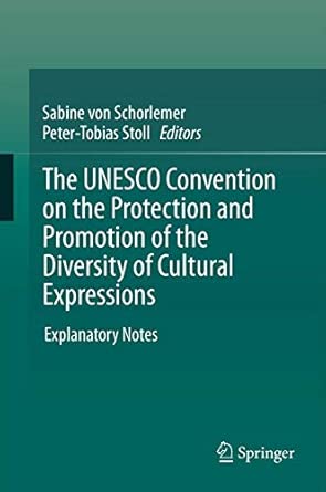 The UNESCO Convention on the Protection and Promotion of the Diversity of Cultural Expressions: Explanatory Notes 2012th Edition The UNESCO Convention on the Protection and Promotion of the Diversity of Cultural Expressions: Explanatory Notes 2012th Edition book cover