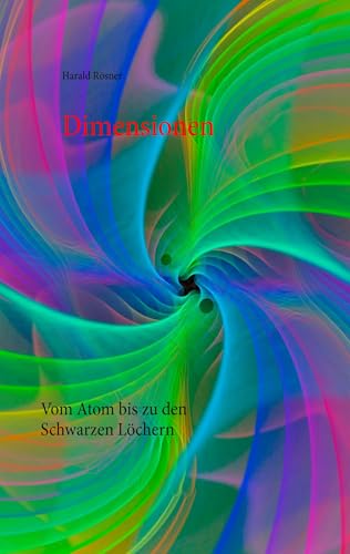 Dimensionen: Vom Atom bis zu den Schwarzen Löchern (German Edition)