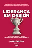 Lideran&Atilde;&sect;a em Design: Criatividade, Neg&Atilde;&sup3;cios e Pessoas na Constru&Atilde;&sect;&Atilde;&pound;o de Produtos (Cole&Atilde;&sect;&Atilde;&pound;o Design de Produto) (Portuguese Edition)