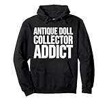 Antique Doll Collector Addict