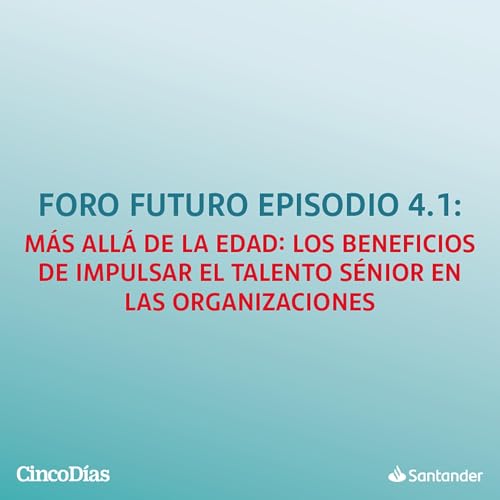 M&aacute;s all&aacute; de la edad: los beneficios de impulsar el talento s&eacute;nior en las organizaciones