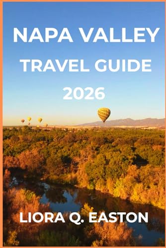 NAPA VALLEY TRAVEL GUIDE 2026: Discover Vineyards