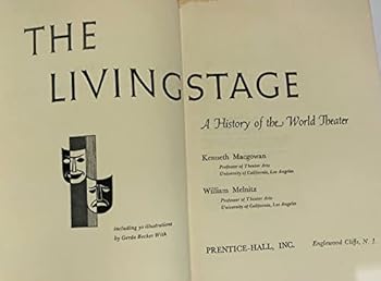 The Living Stage : A History of the World Theater, a Rich Panorama of Mankind's Activites in Drama from Primitive Times to the Present