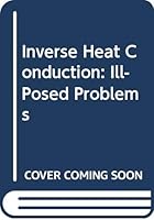 Inverse Heat Conduction: Ill-Posed Problems 0471083194 Book Cover