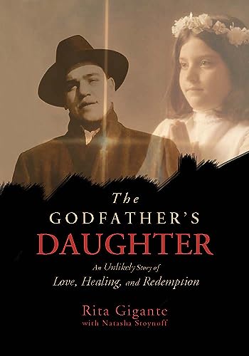 The Godfather's Daughter: An Unlikely Story of Love, Healing, and Redemption
