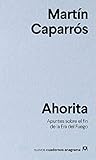  Ahorita: Apuntes sobre el fin de la Era del Fuego: 22 (Nuevos cuadernos Anagrama)