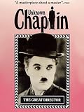 Unknown Chaplin The Great Director