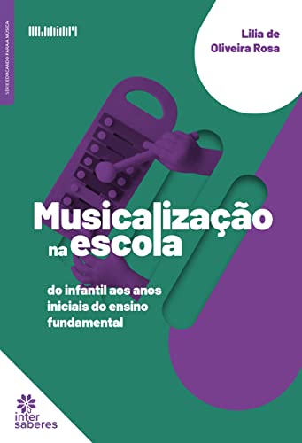 Musicalização na escola:: do infantil aos anos iniciais do ensino fundamental
