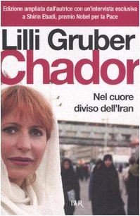 Chador. Nel cuore diviso dell'Iran Chador. Nel cuore diviso dell'Iran