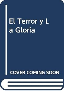 Paperback El Terror y La Gloria (Spanish Edition) [Spanish] Book