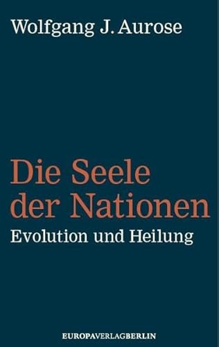 Die Seele der Nationen: Evolution und Heilung