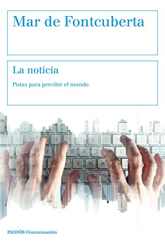 La noticia: Pistas para percibir el mundo (Comunicación)