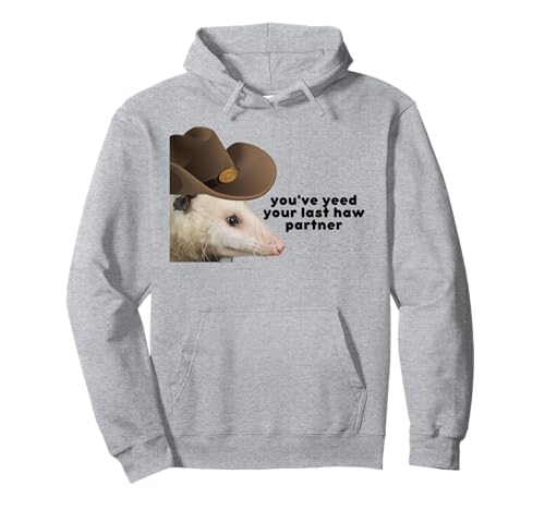 Has Yeed Tu Último Meme De Zarigüeya Compañero Haw Sudadera con Capucha