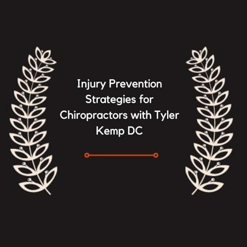 Injury Prevention Strategies for Chiropractors with Tyler Kemp DC