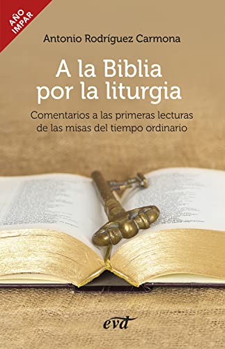 A la Biblia por la liturgia: Comentarios a las primeras lecturas de las misas del tiempo ordinario. Año impar (Acción pastoral) (Spanish Edition)