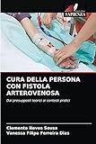 CURA DELLA PERSONA CON FISTOLA ARTEROVENOSA: Dai presupposti teorici ai contesti pratici