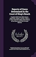 Reports of Cases Determined in the Court of King's Bench: Together with Some Other Cases: From Trin. 12 Geo. I. to Trin. 7 Geo. II. [1726-1734] with Tables of the Names of the Cases and of the Princip 1341875067 Book Cover