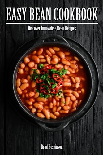 Easy Bean Cookbook: Discover Innovative Bean Recipes