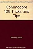  Commodore 128 Tricks and Tips