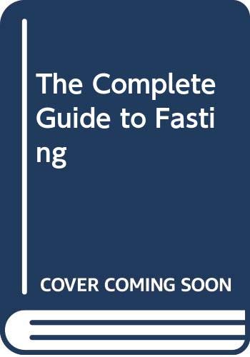 The Complete Guide to Fasting