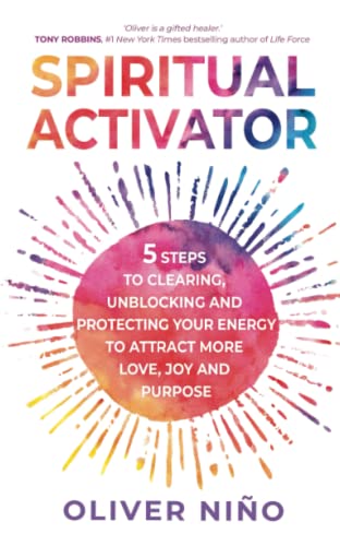 Spiritual Activator: 5 Steps to Clearing, Unblocking and Protecting Your Energy to Attract More Love