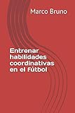 Entrenar habilidades coordinativas en el fútbol