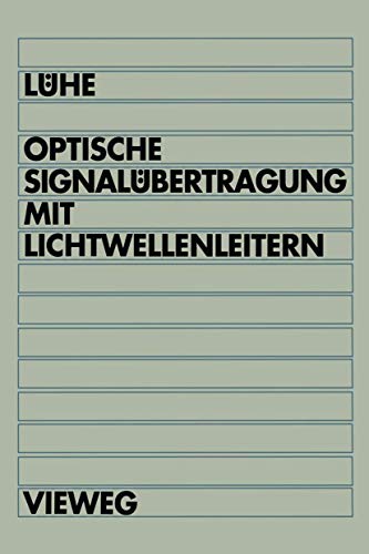 Preisvergleich Produktbild Optische Signalübertragung mit Lichtwellenleitern: Einführung in die physikalischen Grundlagen