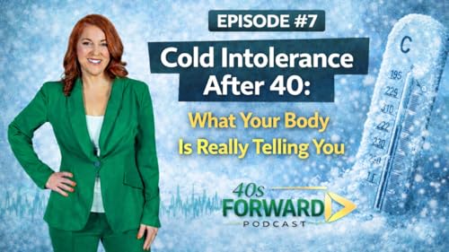 S1E7 Cold Intolerance After 40: What Your Body Is Really Telling You