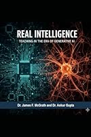 Real Intelligence: Teaching in the Era of Generative AI 1956390618 Book Cover